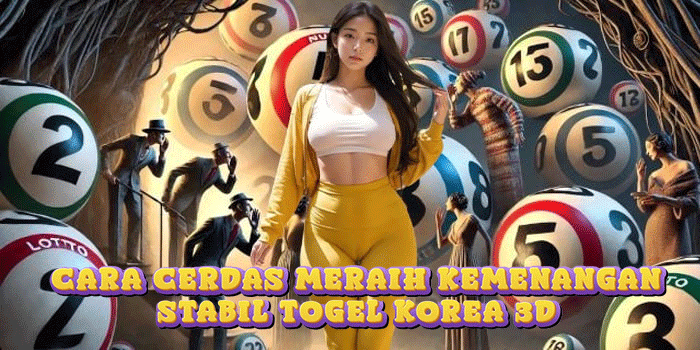 Cara Cerdas Meraih Kemenangan Stabil Togel Korea 3D 