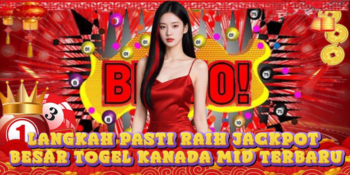 Langkah Pasti Raih Jackpot Besar Togel Kanada Mid Terbaru