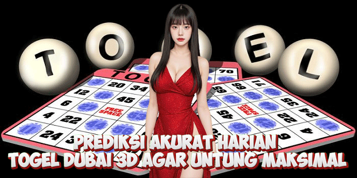 Prediksi Akurat Harian Togel Dubai 3D Agar Untung Maksimal