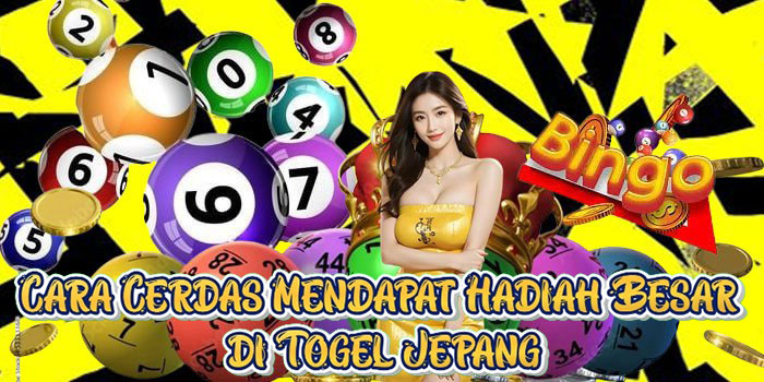 Cara Cerdas Mendapat Hadiah Besar di Togel Jepang