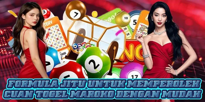 Formula Jitu Untuk Memperoleh Cuan Togel Maroko Dengan Mudah