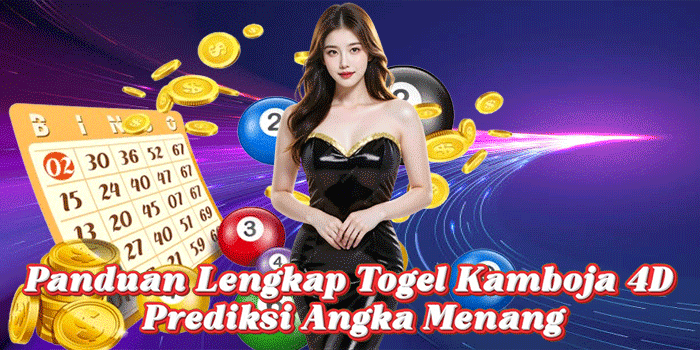 Panduan Lengkap Togel Kamboja 4D Prediksi Angka Menang