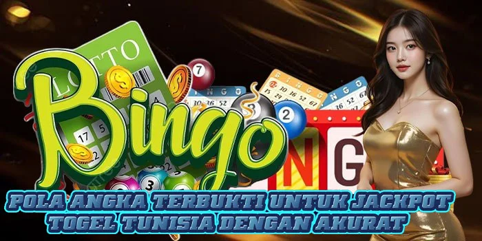 Pola Angka Terbukti Untuk Jackpot Togel Tunisia Dengan Akurat