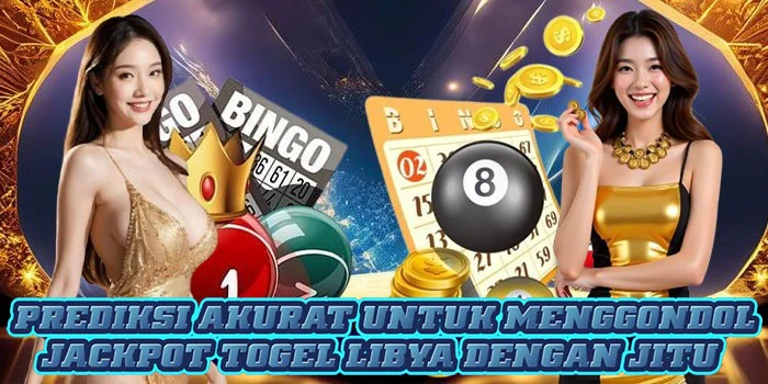 Prediksi Akurat Untuk Menggondol Jackpot Togel Libya Dengan Jitu