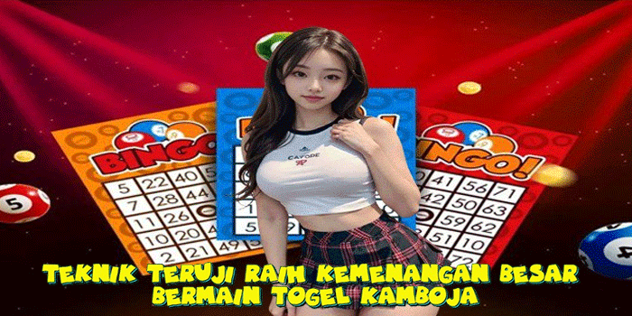 Teknik Teruji Raih Kemenangan Besar Bermain Togel Kamboja Teknik Teruji Raih Kemenangan Besar Bermain Togel Kamboja
