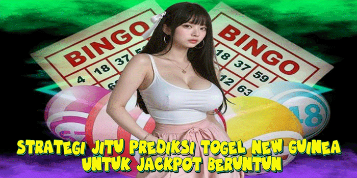 Strategi Jitu Prediksi Togel New Guinea Untuk Jackpot Beruntun Strategi Jitu Prediksi Togel New Guinea Untuk Jackpot Beruntun