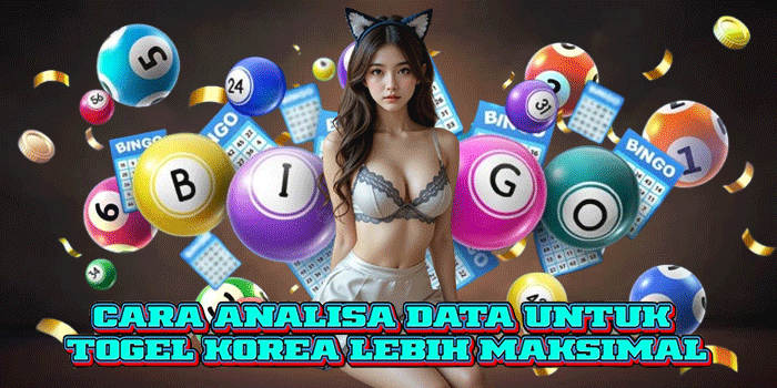 Cara Analisa Data Untuk Togel Korea Lebih Maksimal