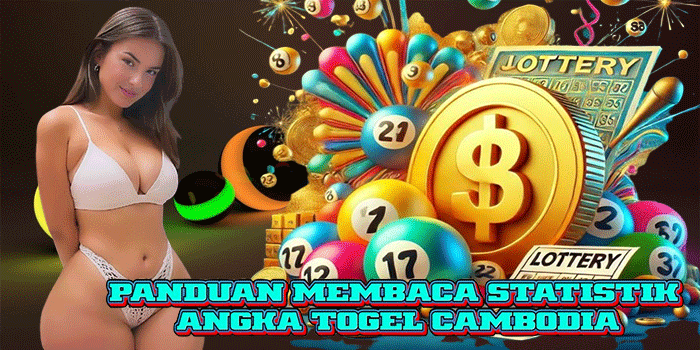 Panduan Membaca Statistik Angka Togel Cambodia